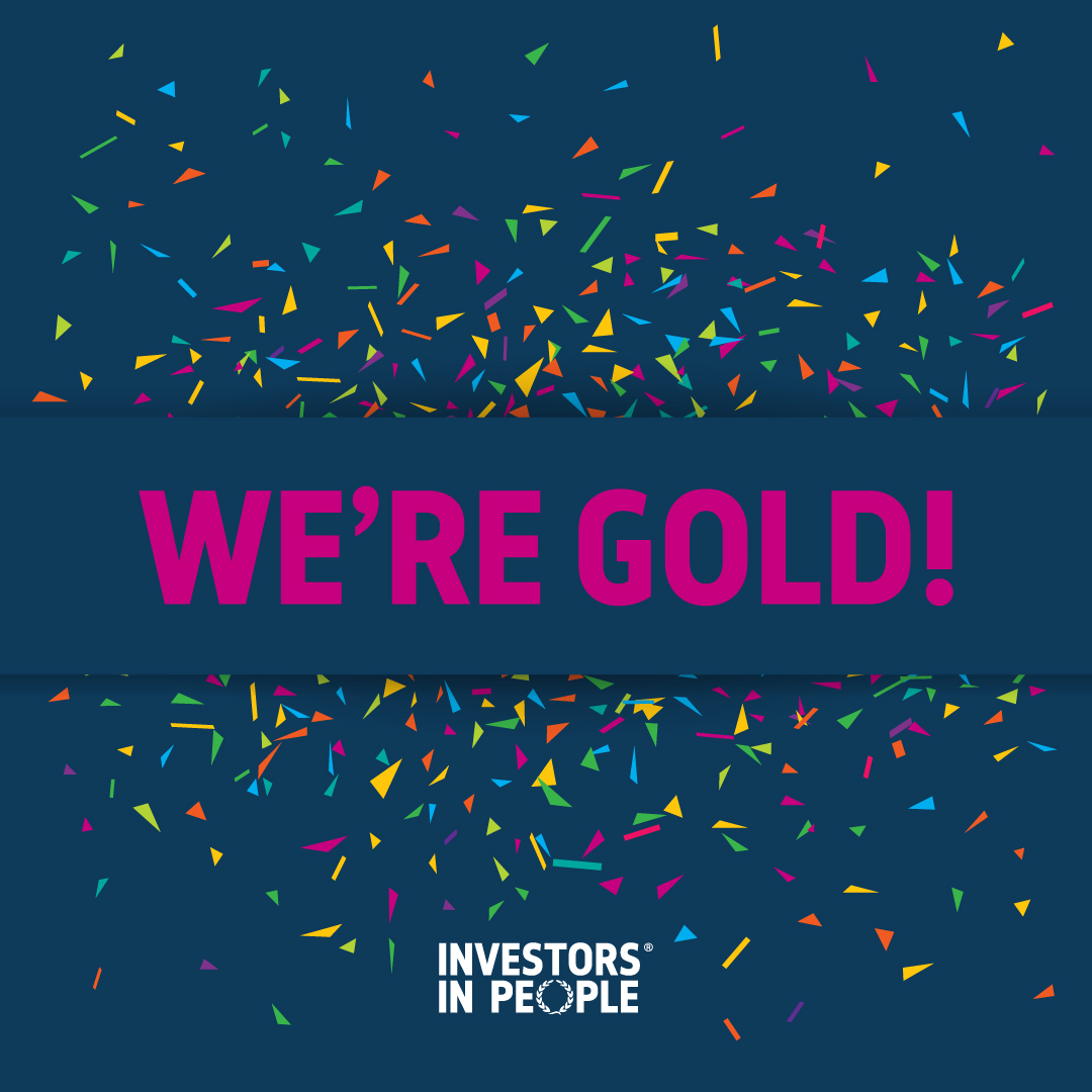 Celebratory Investors in People graphic with colourful confetti and the text ‘WE’RE GOLD!’ on a dark blue background Celebratory Investors in People graphic with colourful confetti and the text ‘WE’RE GOLD!’ on a dark blue background